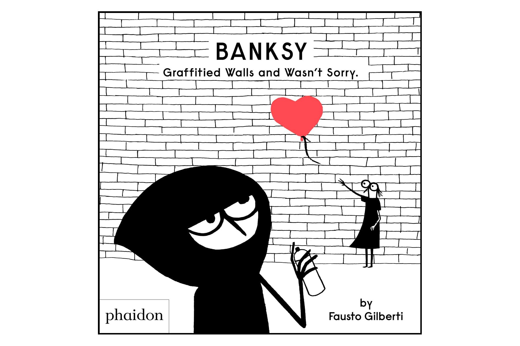 Banksy - Graffitied Walls and Wasn't Sorry